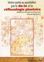 Couverture du livre « Votre santé au quotidien par le do-in et la réflexologie plantaire » de Maud Ernoult aux éditions Le Souffle D'or