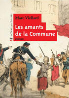 Couverture du livre « Les amants de la commune » de Marc Viellard aux éditions Le Temps Des Cerises