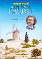Couverture du livre « Alphonse Daudet ; biographie » de Jacques Roure aux éditions Equinoxe