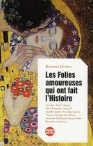 Couverture du livre « Les folies amoureuses qui ont fait l'histoire » de Bertrand Deckers aux éditions L'express