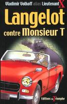 Couverture du livre « Langelot Tome 6 : Langelot contre Monsieur T » de Vladimir Volkoff aux éditions Triomphe