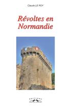 Couverture du livre « Révoltes en Normandie » de Claude Le Roy aux éditions Charles Corlet