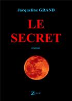 Couverture du livre « Le secret » de Jacqueline Grand aux éditions Zinedi