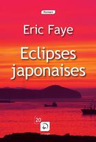 Couverture du livre « Éclipses japonaises » de Eric Faye aux éditions Editions De La Loupe