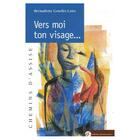 Couverture du livre « Vers moi ton visage » de Bernadette Gourlet-L aux éditions Franciscaines