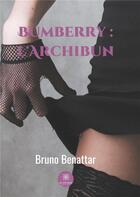 Couverture du livre « Bumberry l'archibun » de Bruno Benattar aux éditions Le Lys Bleu