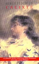 Couverture du livre « Calixte ; les fabuleux destins croisés d'une jeune Rwandaise, d'un ange et de la Belgique » de Serge Federico aux éditions Parole Et Silence