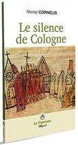 Couverture du livre « Le silence de Cologne » de Michel Cornelis aux éditions Weyrich