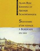 Couverture du livre « Souvenirs d'un voyage à Bordeaux en 1804 » de Arthur Schopenhauer et Alain Ruiz et Johanna Schopenhauer aux éditions Presqu'ile