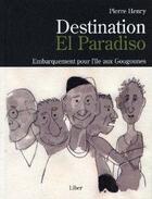 Couverture du livre « Destination el paradiso » de Pierre Henry aux éditions Liber