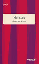 Couverture du livre « Métissée » de Ouanessa Younsi aux éditions Memoire D'encrier