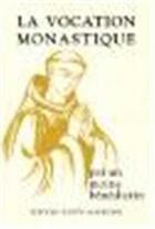 Couverture du livre « La vocation monastique » de Un Moine Benedictin aux éditions Sainte Madeleine