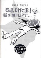 Couverture du livre « Silence On Meurt ; 2e Edition » de Phil Marso aux éditions Megacom-ik