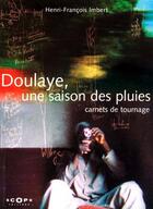 Couverture du livre « Doulaye, Une Saison Des Pluies ; Carnets De Tournage » de Henri-Francois Imbert aux éditions Scope
