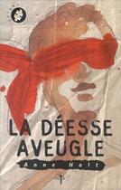 Couverture du livre « La déesse aveugle » de Anne Holt aux éditions Odin