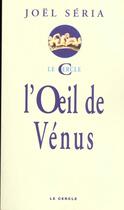 Couverture du livre « Oeil De Venus » de Joel Seria aux éditions Le Cercle