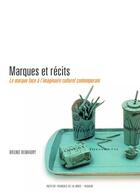 Couverture du livre « Marques et récits ; la marque face à l'imaginaire culturel contemporain » de Bruno Remaury aux éditions Institut Francais De La Mode