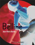 Couverture du livre « Belline » de Jean-Pierre Burner aux éditions Burner