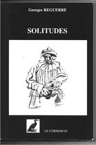 Couverture du livre « Solitudes » de Reguerre Georges aux éditions Le Cormoran