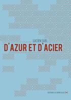 Couverture du livre « D'azur et d'acier » de Lucien Suel aux éditions La Contre Allee