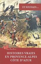 Couverture du livre « Histoires vraies en Provence-Alpes-Côte d'Azur » de Sylvie Reboul aux éditions Papillon Rouge