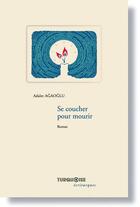Couverture du livre « Se coucher pour mourir » de Adalet Agaoglu aux éditions Turquoise