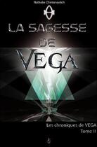 Couverture du livre « Les chroniques de Vega t.2 ; la sagesse de Vega » de Nathalie Chintanavitch aux éditions Tara Glane