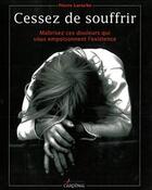 Couverture du livre « Cessez de souffrir » de Pierre Laroche aux éditions Cardinal Editions