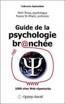 Couverture du livre « Guide de la psychologie br@nchée ; 1000 sites Web répertoriés » de Alain Rioux et France Saint-Hilaire aux éditions Option Sante
