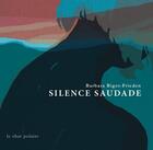 Couverture du livre « Silence saudde » de Bigot-Frieden aux éditions Le Chat Polaire