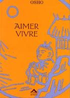 Couverture du livre « Aimer vivre » de Osho aux éditions Almasta