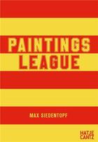 Couverture du livre « Max siedentopf paintings league » de Nadine Barth aux éditions Hatje Cantz