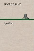 Couverture du livre « Spiridion » de George Sand aux éditions Tredition