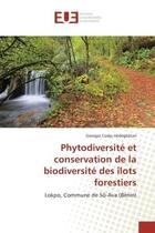 Couverture du livre « Phytodiversite et conservation de la biodiversite des ilots forestiers - lokpo, commune de so-ava (b » de Hedegbetan Georges aux éditions Editions Universitaires Europeennes