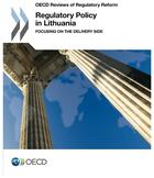 Couverture du livre « Regularory policy in Lithuania ; focusing on the delivery side » de Ocde aux éditions Ocde