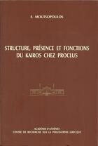 Couverture du livre « Structure, présence et fonctions du kaïros chez Proclus » de Evanghelos Moutsopoulos aux éditions Vrin