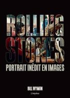 Couverture du livre « Les Rolling Stones ; portrait inédit en images » de Bill Wyman aux éditions L'imprevu