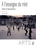 Couverture du livre « À l'enseigne du réel ; penser le documentaire » de Jean-Luc Lioult aux éditions Pu De Provence