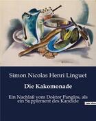 Couverture du livre « Die Kakomonade : Ein Nachlaß vom Doktor Panglos, als ein Supplement des Kandide » de Linguet S N H. aux éditions Culturea