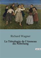 Couverture du livre « Tetralogie de anneau du nibelung » de Richard Wagner aux éditions Shs Editions