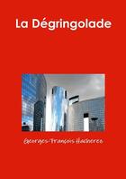 Couverture du livre « La dégringolade » de Georges-François Hacherez aux éditions Lulu