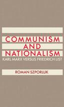Couverture du livre « Communism and Nationalism: Karl Marx Versus Friedrich List » de Szporluk Roman aux éditions Oxford University Press Usa