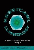 Couverture du livre « Hurricane climatology: a modern statistical guide using r » de Jagger Thomas H aux éditions Editions Racine