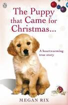 Couverture du livre « The puppy that came for Christmas... a heartwarming true story » de Megan Rix aux éditions Adult Pbs