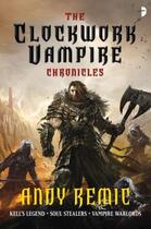 Couverture du livre « The Clockwork Vampire Chronicles » de Andy Remic aux éditions Osprey Publishing Digital