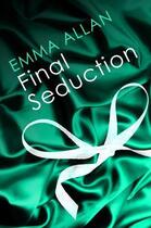 Couverture du livre « Final Seduction » de Allan Emma aux éditions Little Brown Book Group Digital
