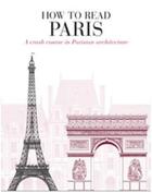 Couverture du livre « How to read paris » de  aux éditions Ivy Press
