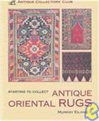 Couverture du livre « Antique oriental rugs (starting to collect) » de Eiland aux éditions Acc Art Books