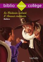 Couverture du livre « Le médecin volant ; l'amour médecin » de Moliere et Isabelle De Lisle aux éditions Hachette Education
