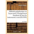 Couverture du livre « Methode polyphonique, ou lecons elementaires et progressives - pour l'enseignement simultane de tous » de Dupart Charles aux éditions Hachette Bnf